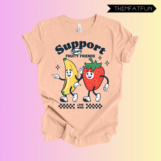 support your fruity friends